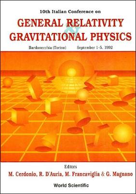 General Relativity And Gravitational Physics - Proceedings Of The 10th Italian Conference