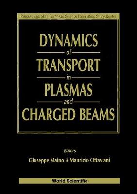 Dynamics Of Transport In Plasmas And Charged Beams - Proceedings Of An Europ Sci Foundation Study Centre