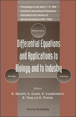 Differential Equations And Applications To Biology And To Industry - Proceedings Of The Claremont International Conference Dedicated To The Memory Of Starvros Busenberg (1941 - 1993)