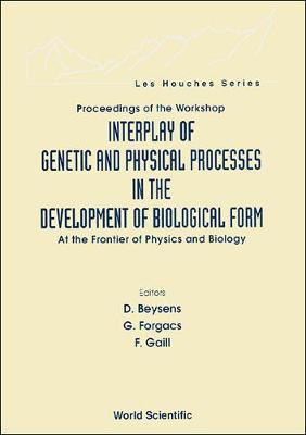 Interplay Of Genetic And Physical Processes In The Development Of Biological Form - At The Frontier Of Physics And Biology