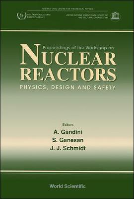 Nuclear Reactors-physics, Design And Safety - Proceedings Of The Workshop