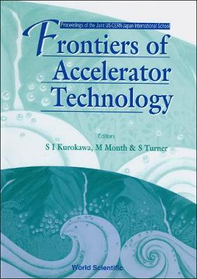 Frontiers Of Accelerator Technology - Proceedings Of The Joint Us-cern-japan International School