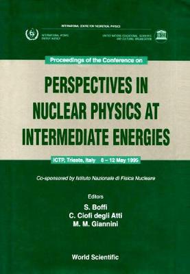 Perspectives In Nuclear Physics At Intermediate Energies - Proceedings Of The Conference