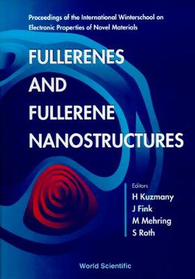 Fullerenes And Fullerene Nanostructures: Proceedings Of The International Winter School On Electronic Properties Of Novel Materials