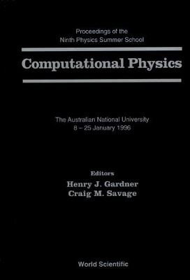Computational Physics - Proceedings Of The 9th Physics Summer School At The Australian National Univ