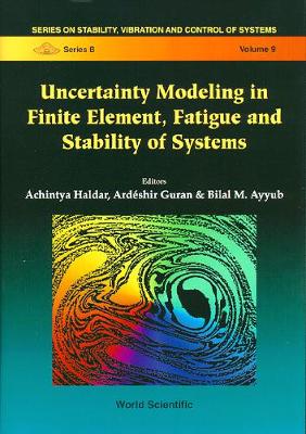 Uncertainty Modeling In Finite Element, Fatigue And Stability Of Systems