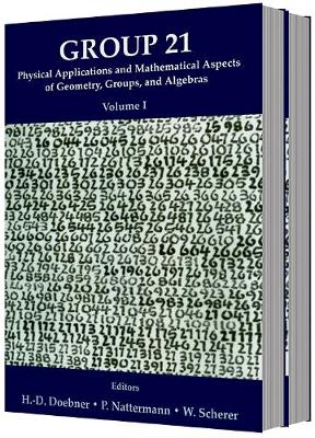 Group 21: Physical Applications And Mathematical Aspects Of Geometry, Groups And Algebras - Proceedings Of The Xxi International Colloquium (In 2 Volumes)