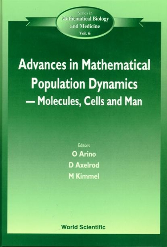 Advances In Mathematical Population Dynamics -- Molecules, Cells And Man - Proceedings Of The 4th International Conference On Mathematical Population Dynamics