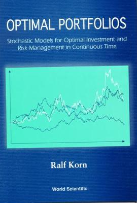 Optimal Portfolios: Stochastic Models For Optimal Investment And Risk Management In Continuous Time