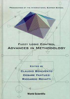 Fuzzy Logic Control: Advances In Methodology: Proceedings Of The International Summer School