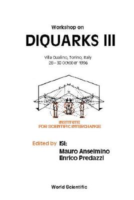 Diquarks Iii - Proceedings Of The Workshop