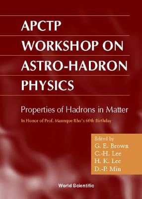 Properties Of Hadron In Matter: Proceedings Of The Aptctp Workshop On Astro-hadron Physics In Honor Of Pro