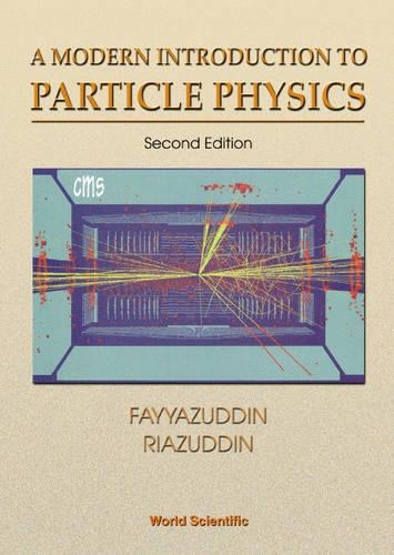 Modern Introduction To Particle Physics, A (2nd Edition)
