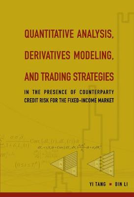 Quantitative Analysis, Derivatives Modeling, And Trading Strategies: In The Presence Of Counterparty Credit Risk For The Fixed-income Market
