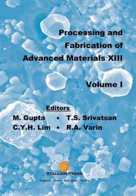 Processing And Fabrication Of Advanced Materials - Proceedings Of The 13th International Symposium (In 2 Volumes)