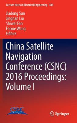 China Satellite Navigation Conference (CSNC) 2016 Proceedings: Volume I