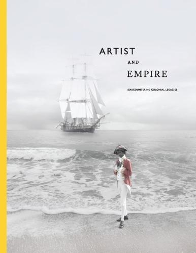 Artist and Empire: (En)countering Colonial Legacies