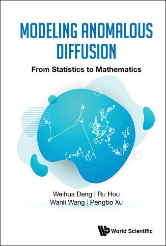 Modeling Anomalous Diffusion: From Statistics To Mathematics