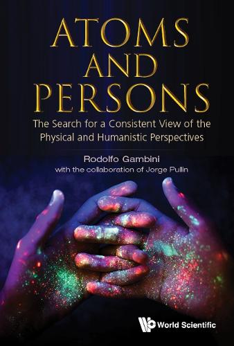 Atoms And Persons: The Search For A Consistent View Of The Physical And Humanistic Perspectives