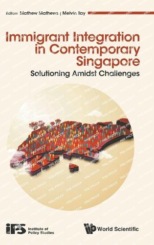 Immigrant Integration In Contemporary Singapore: Solutioning Amidst Challenges
