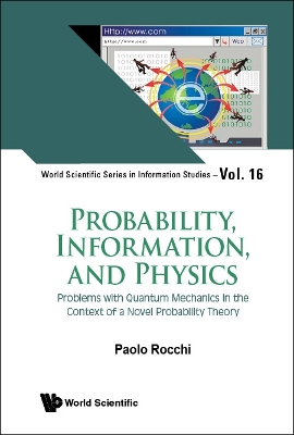 Probability, Information, And Physics: Problems With Quantum Mechanics In The Context Of A Novel Probability Theory