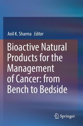 Bioactive Natural Products for the Management of Cancer: from Bench to Bedside