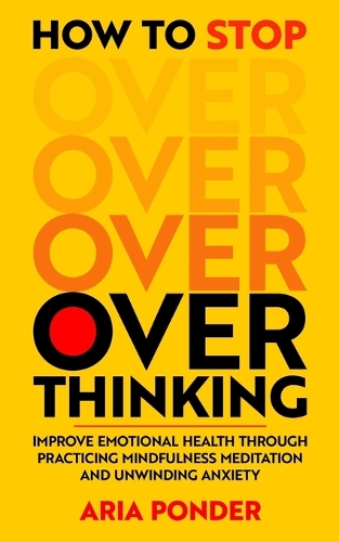 How to Stop Overthinking