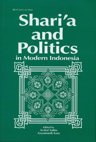 Shari'a and Politics in Modern Indonesia