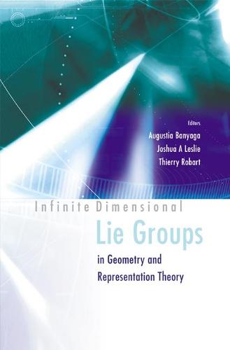 Infinite Dimensional Lie Groups In Geometry And Representation Theory