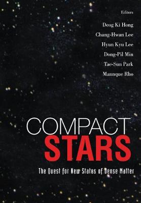 Compact Stars: The Quest For New States Of Dense Matter - Proceedings Of The Kias-apctp International Symposium On Astro-hadron Physics
