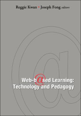 Web-based Learning: Technology And Pedagogy - Proceedings Of The 4th International Conference