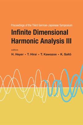 Infinite Dimensional Harmonic Analysis Iii - Proceedings Of The Third German-japanese Symposium