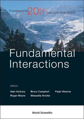 Fundamental Interactions - Proceedings Of The 20th Lake Louise Winter Institute