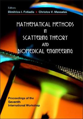 Mathematical Methods In Scattering Theory And Biomedical Engineering - Proceedings Of The Seventh International Workshop