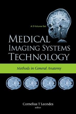 Medical Imaging Systems Technology - Volume 3: Methods In General Anatomy