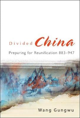 Divided China: Preparing For Reunification 883-947