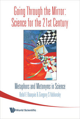 Going Through The Mirror: Science For The 21st Century: Metaphors And Metonyms In Science