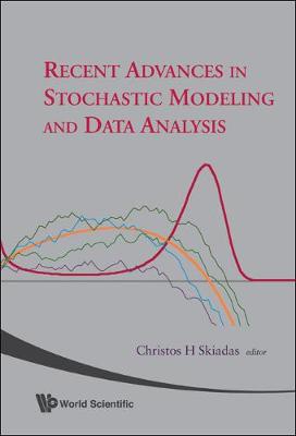 Recent Advances In Stochastic Modeling And Data Analysis