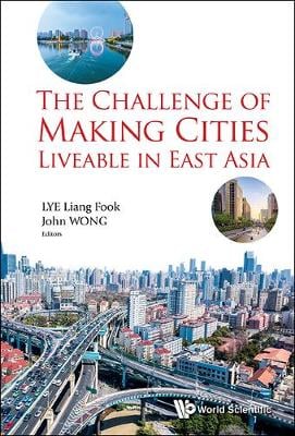 Challenge Of Making Cities Liveable In East Asia, The
