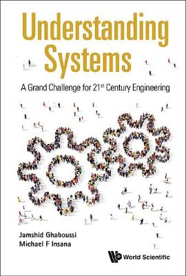 Understanding Systems: A Grand Challenge For 21st Century Engineering