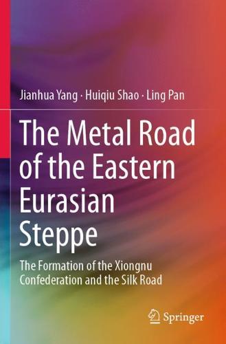 The Metal Road of the Eastern Eurasian Steppe