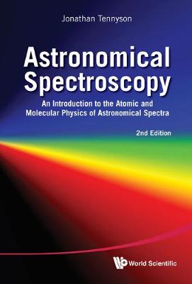 Astronomical Spectroscopy: An Introduction To The Atomic And Molecular Physics Of Astronomical Spectra (2nd Edition)
