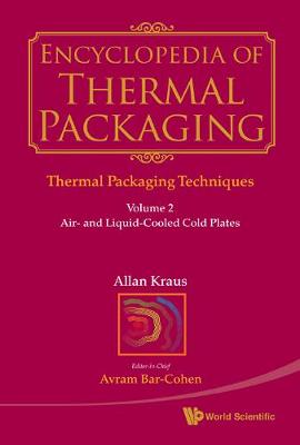 Encyclopedia Of Thermal Packaging, Set 1: Thermal Packaging Techniques - Volume 2: Air- And Liquid-cooled Cold Plates