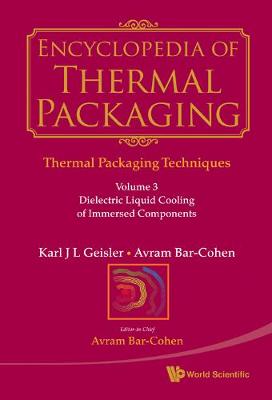 Encyclopedia Of Thermal Packaging, Set 1: Thermal Packaging Techniques - Volume 3: Dielectric Liquid Cooling Of Immersed Components