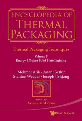 Encyclopedia Of Thermal Packaging, Set 1: Thermal Packaging Techniques - Volume 5: Energy Efficient Solid State Lighting