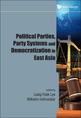 Political Parties, Party Systems And Democratization In East Asia