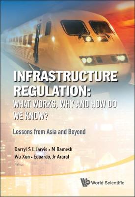 Infrastructure Regulation: What Works, Why And How Do We Know? Lessons From Asia And Beyond