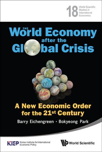 World Economy After The Global Crisis, The: A New Economic Order For The 21st Century