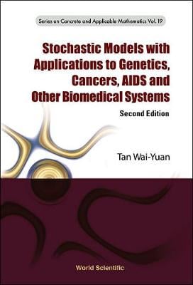 Stochastic Models With Applications To Genetics, Cancers, Aids And Other Biomedical Systems