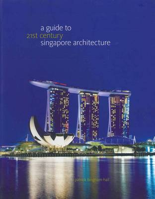 A Guide to 21st Century Singapore Architecture